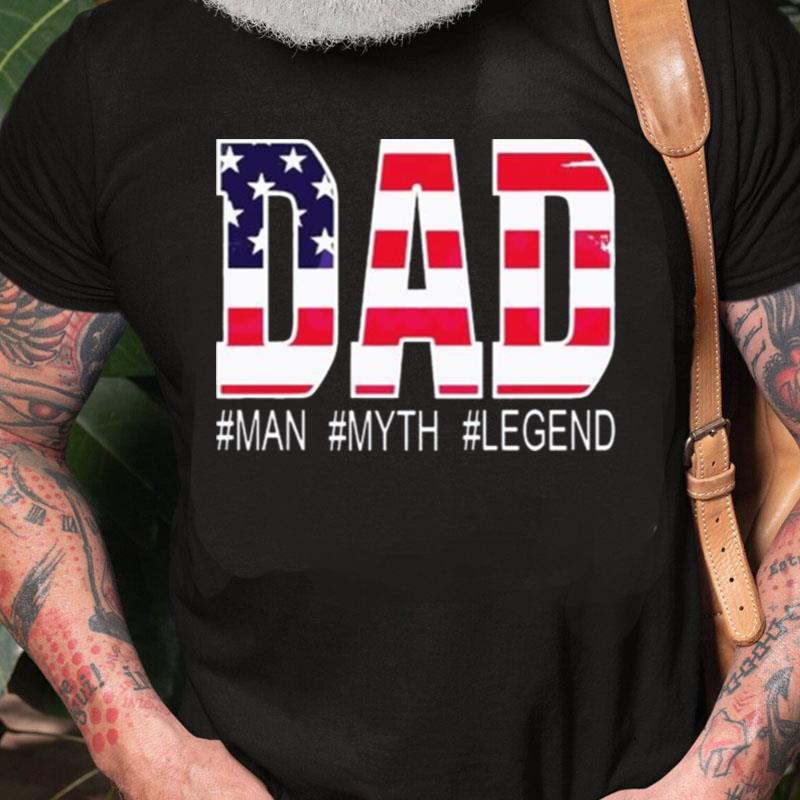 Dad Man The Veteran The Myth The Legend Unisex Shirts