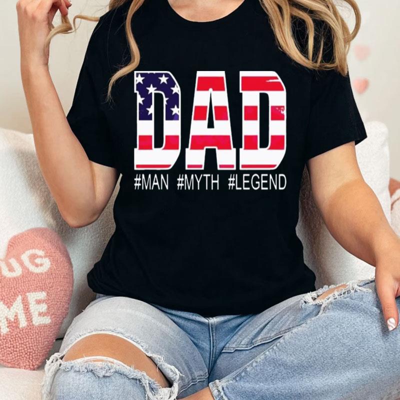 Dad Man The Veteran The Myth The Legend Unisex Shirts