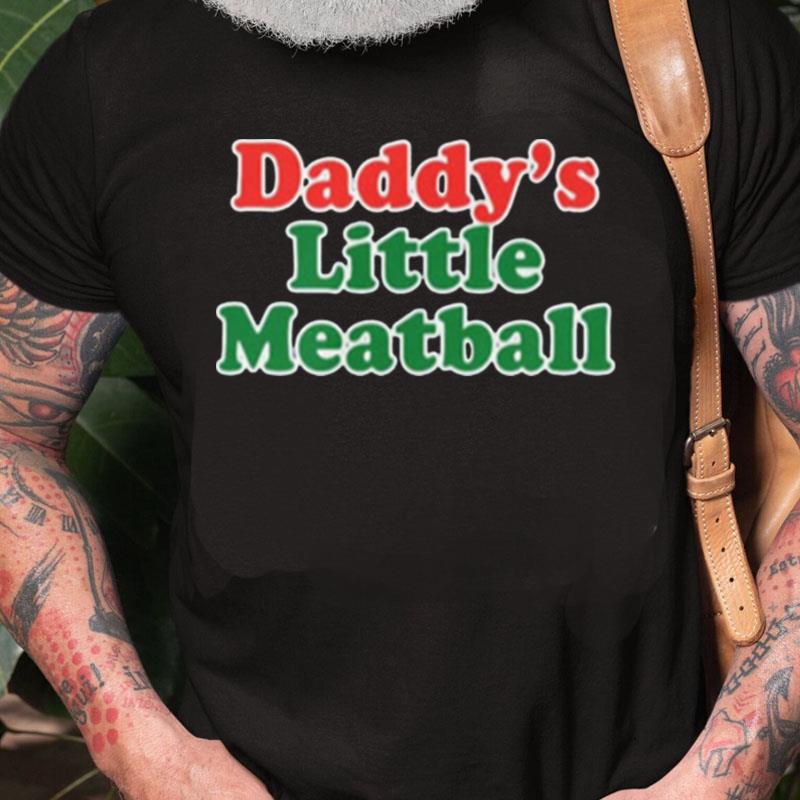 Daddy's Little Meatball Italian Ironic Retro Unisex Shirts