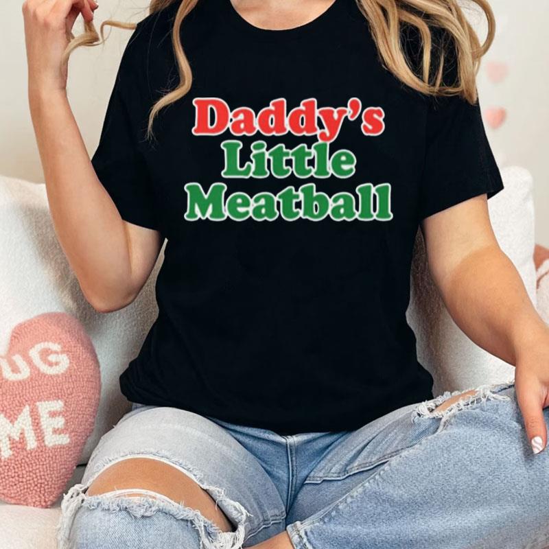 Daddy's Little Meatball Italian Ironic Retro Unisex Shirts