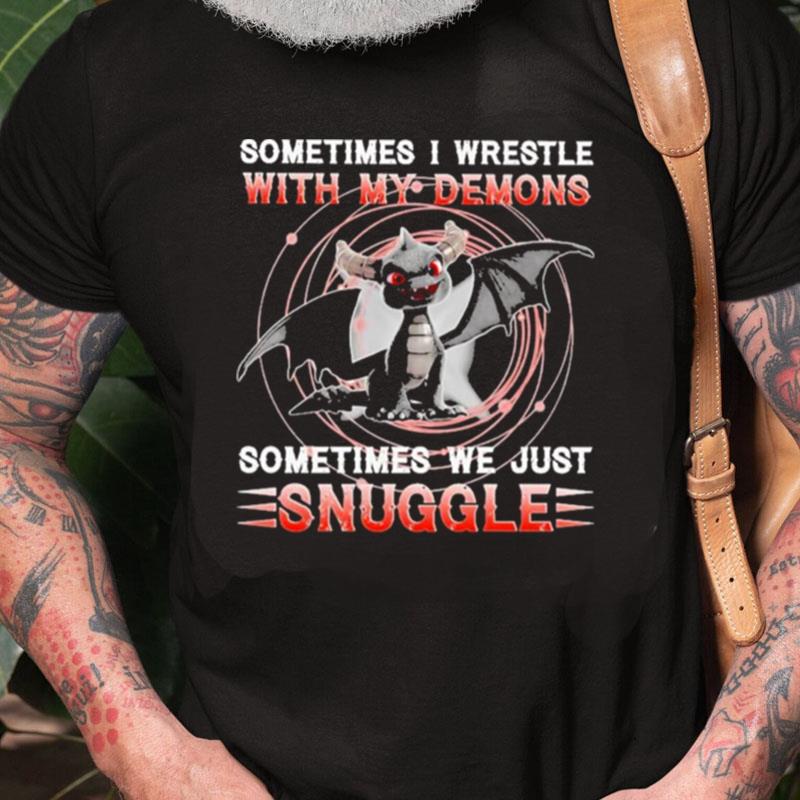 Dark Spyro Sometimes I Wrestle With My Demons Sometimes We Just Snuggle Unisex Shirts