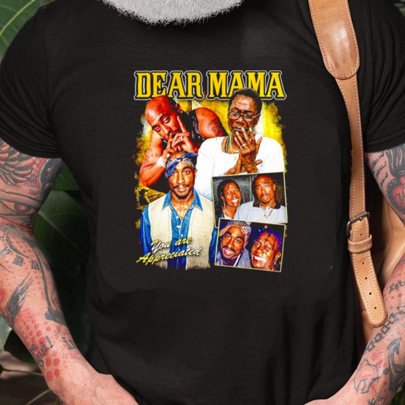 Dear Mama Tupac And Afeni Shakur You Are Appreciated Unisex Shirts