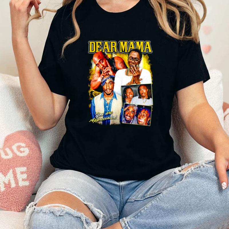 Dear Mama Tupac And Afeni Shakur You Are Appreciated Unisex Shirts