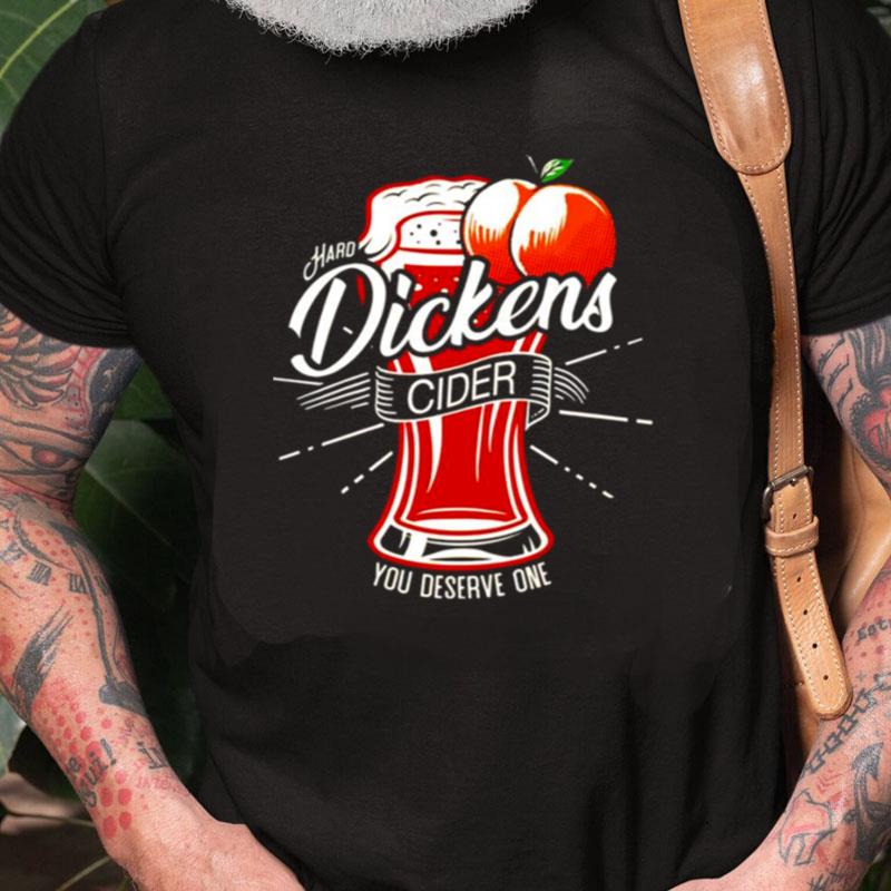 Dickens Cider You Deserve One Unisex Shirts