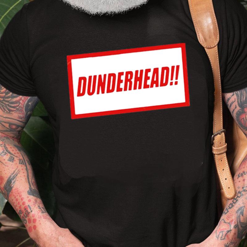 Dunderhead Unisex Shirts