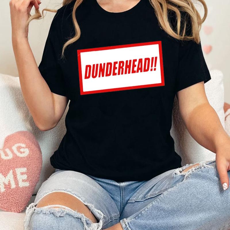 Dunderhead Unisex Shirts