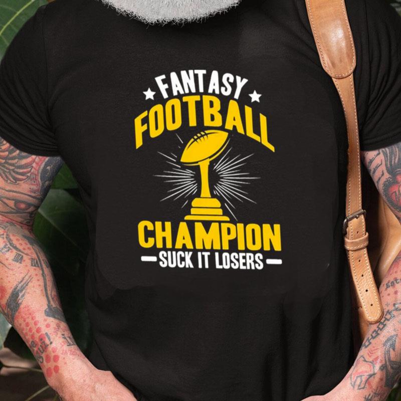 Fantasy Football Champions Suck It Losers Unisex Shirts Rugcontrol