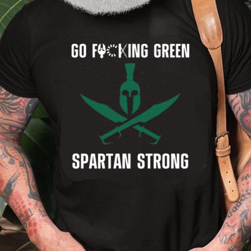 Go Fucking Green Spartan Strong Unisex Shirts