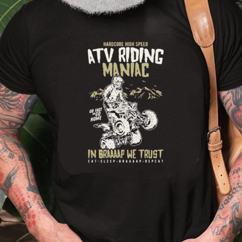 Hardcore Atv Riding Maniac Unisex Shirts