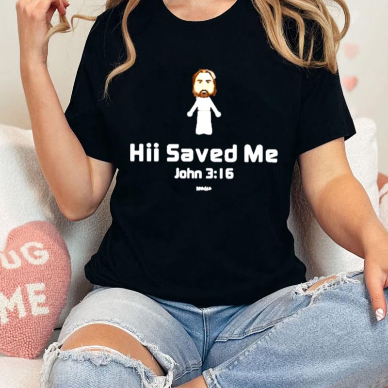 Hii Saved Me John 3 16 Kerusso Unisex Shirts