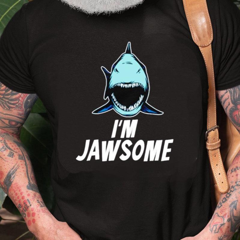 I Am Jawsome Shark Unisex Shirts