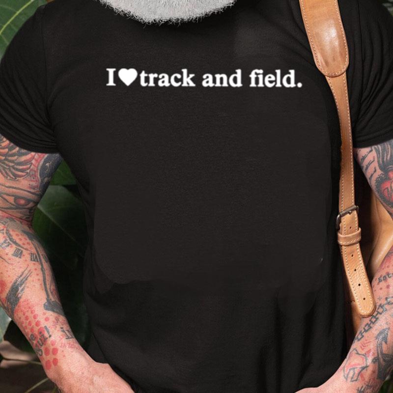 I Love Track And Field Unisex Shirts