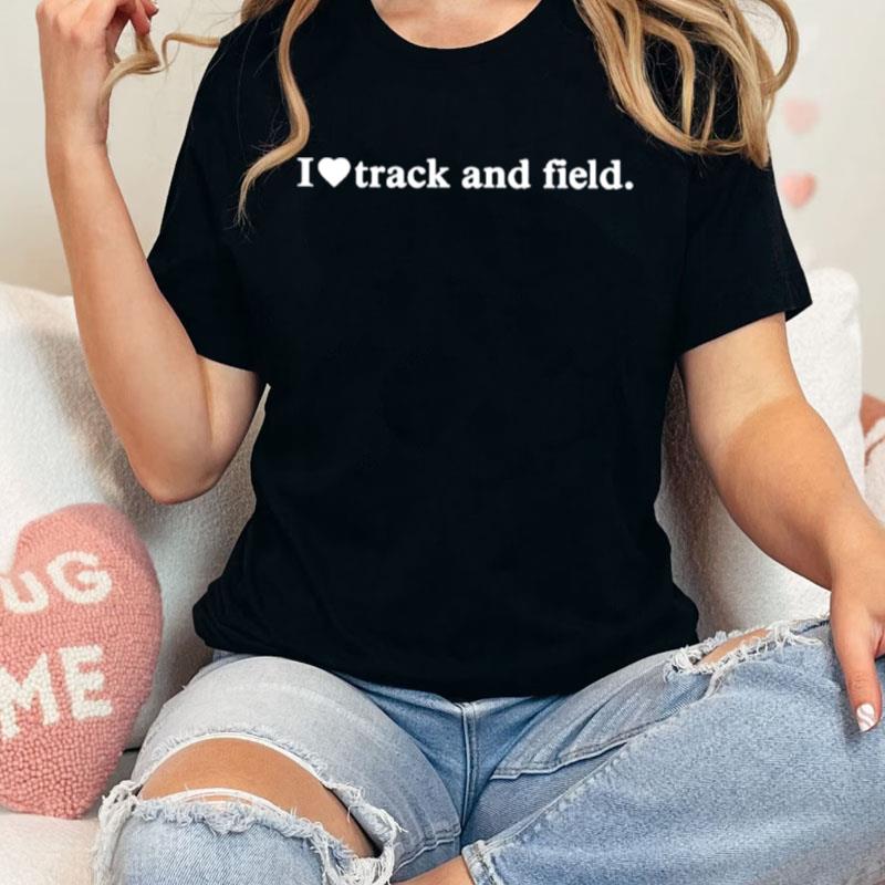 I Love Track And Field Unisex Shirts