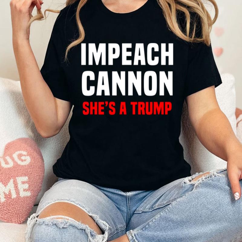 Impeach Cannon She's A Trump Classic Unisex Shirts