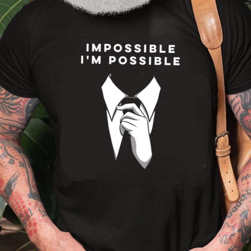 Impossible I'm Possible White Collar Tv Series Unisex Shirts