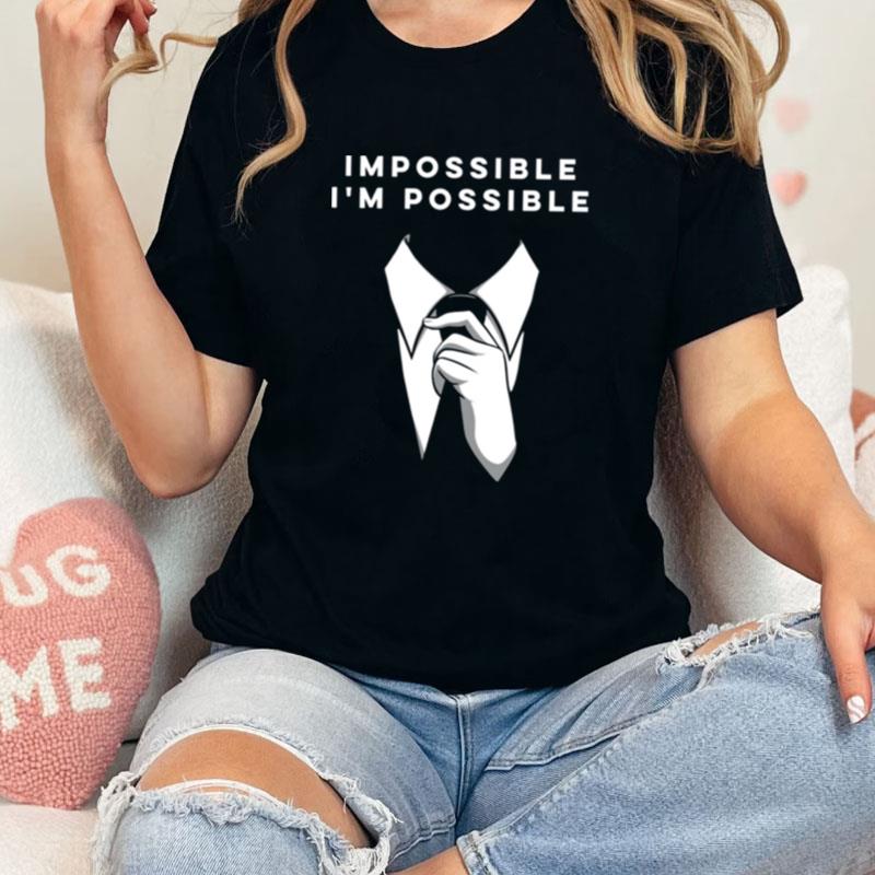 Impossible I'm Possible White Collar Tv Series Unisex Shirts