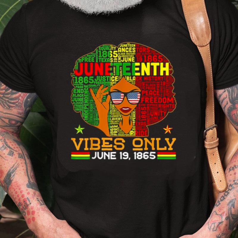 Juneteenth Vibes Only June 19Th 1865 Melanin Black Women Unisex Shirts