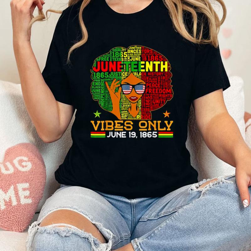 Juneteenth Vibes Only June 19Th 1865 Melanin Black Women Unisex Shirts