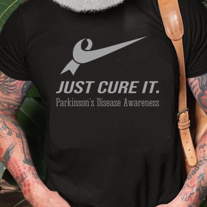 Just Cure It Parkinson's Disease Awareness Unisex Shirts