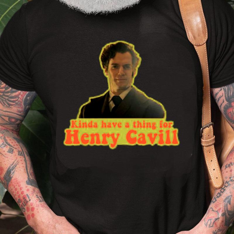 Kinda Have A Thing For Henry Cavill Sherlock Holmes Unisex Shirts