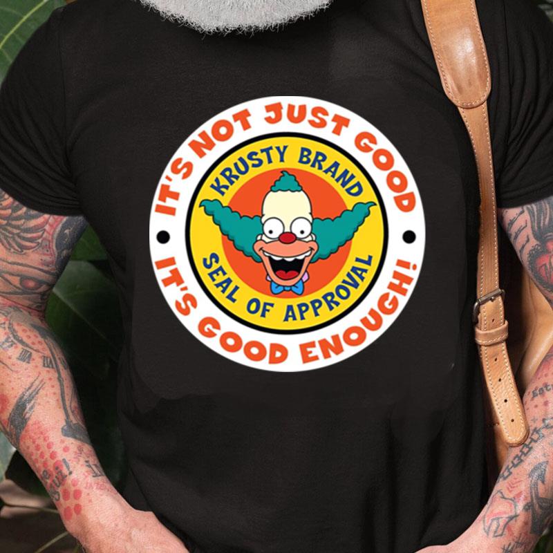 Krusty Brand Seal It's Not Just Good It's Good Enough Seal Of Approval Simpson Clown Unisex Shirts