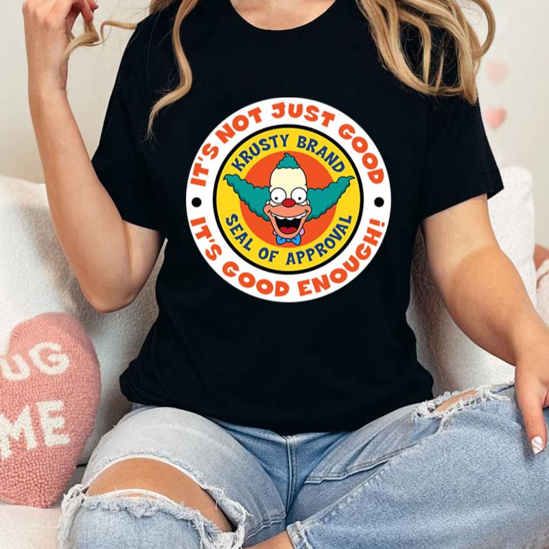 Krusty Brand Seal It's Not Just Good It's Good Enough Seal Of Approval Simpson Clown Unisex Shirts