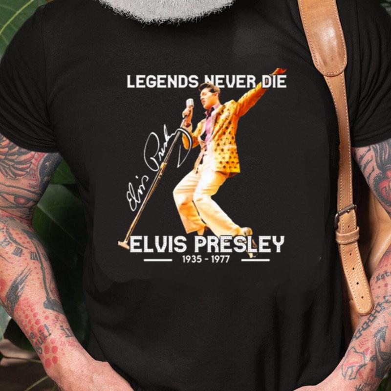 Legends Never Die Signature Elvis Presley 1935 1977 Unisex Shirts