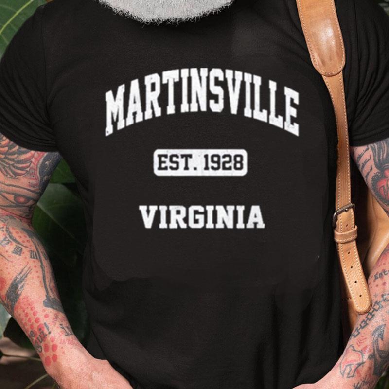 Martinsville Virginia Est 1928 Unisex Shirts