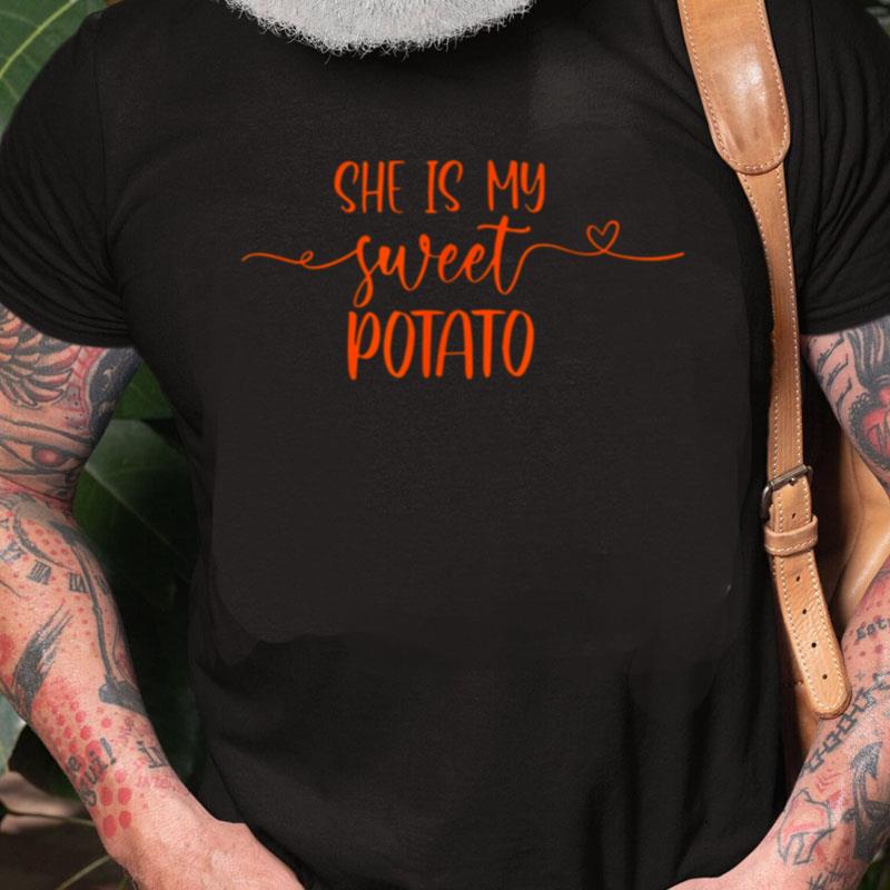 Matching Couples Shes My Sweet Potato I Yam Unisex Shirts