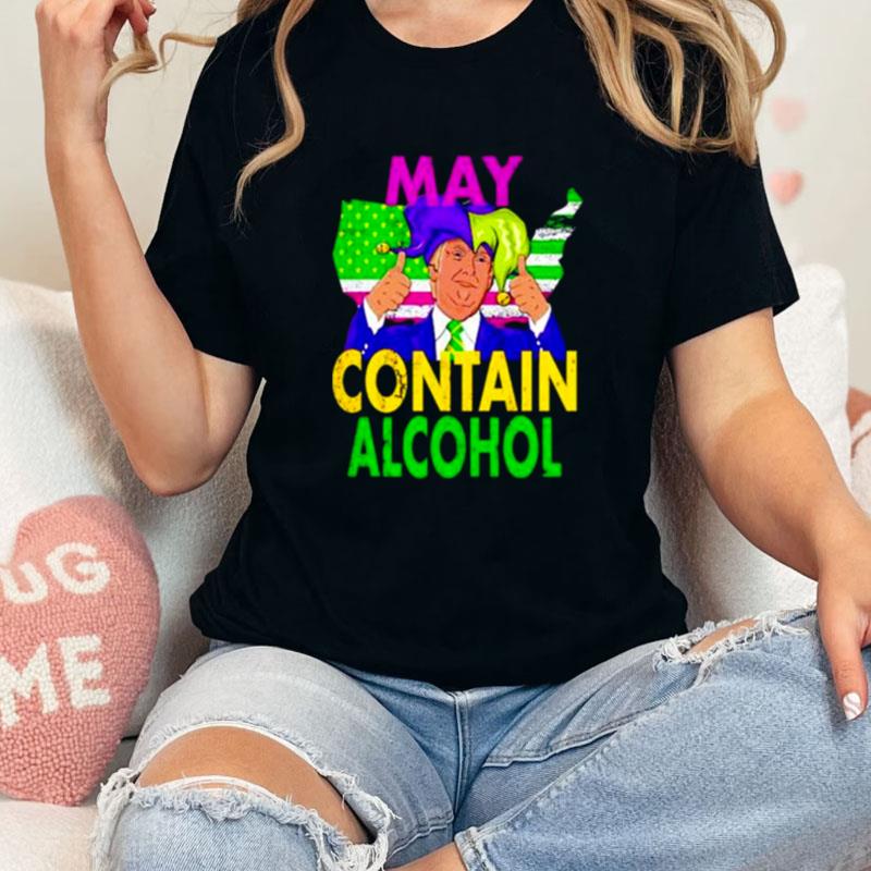 May Contain Alcohol Trump Mardi Gras Unisex Shirts