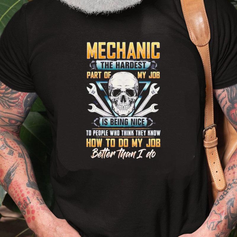 Mechanic The Hardest Part Of My Job Is Being Nice Skull Unisex Shirts