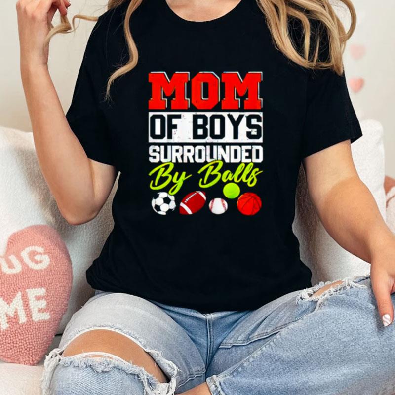 Mom Of Boys Surrounded By Balls Unisex Shirts