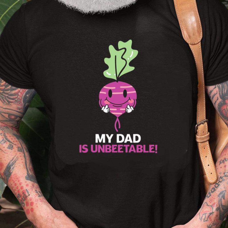 My Dad Is Un Beet Able Father Puns Father's Day Unisex Shirts