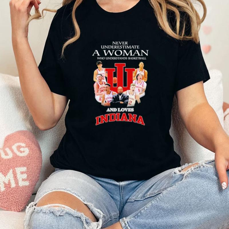 Never Underestimate A Woman Who Understand Basketball And Loves Indiana Hoosiers Men's Basketball Unisex Shirts