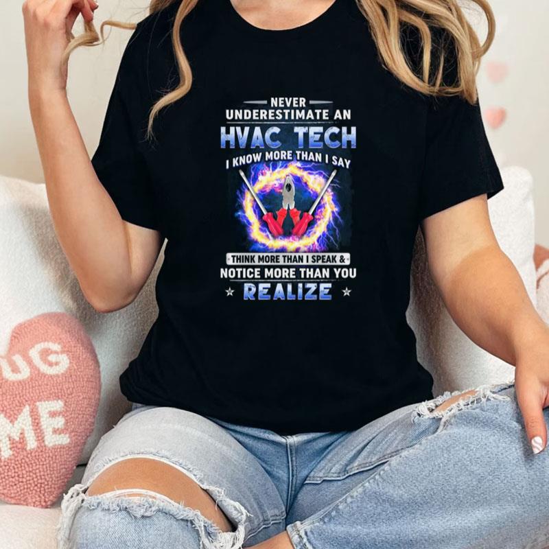 Never Underestimate An Hvac Tech I Know More Than I Say Think More Than Unisex Shirts