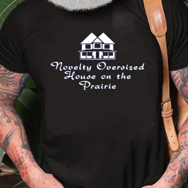 Novelty Oversized House On The Prairie Unisex Shirts