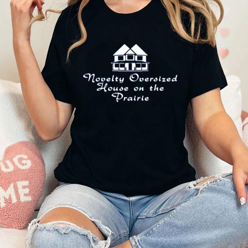 Novelty Oversized House On The Prairie Unisex Shirts