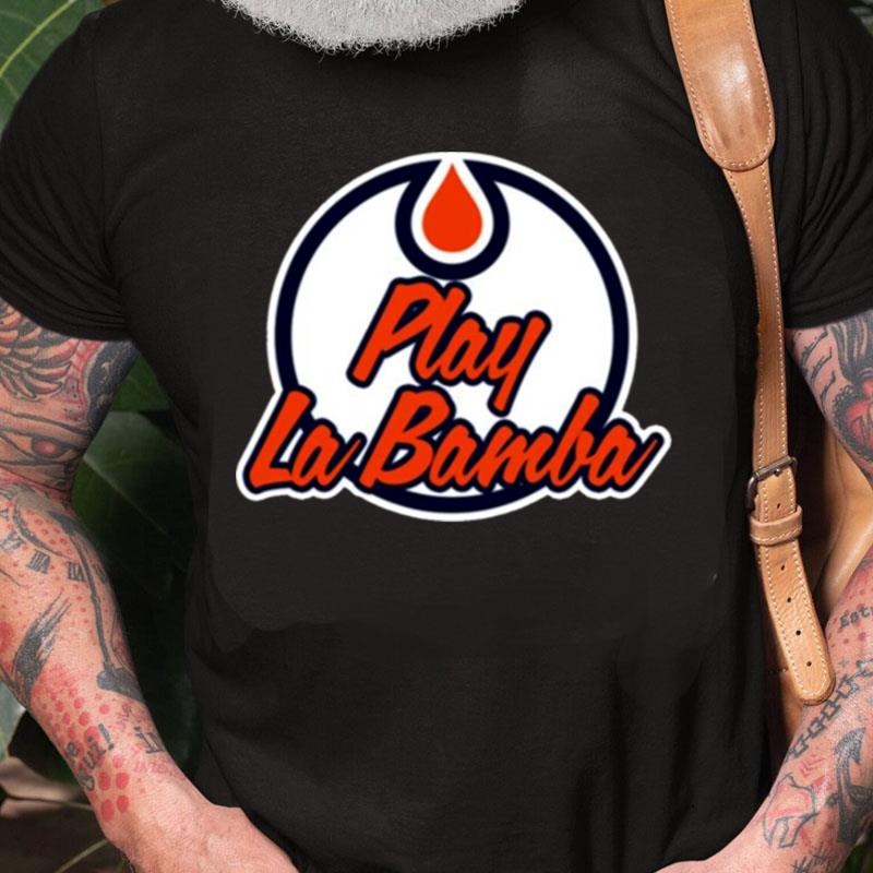 Play La Bamba Edmonton Oilers Unisex Shirts