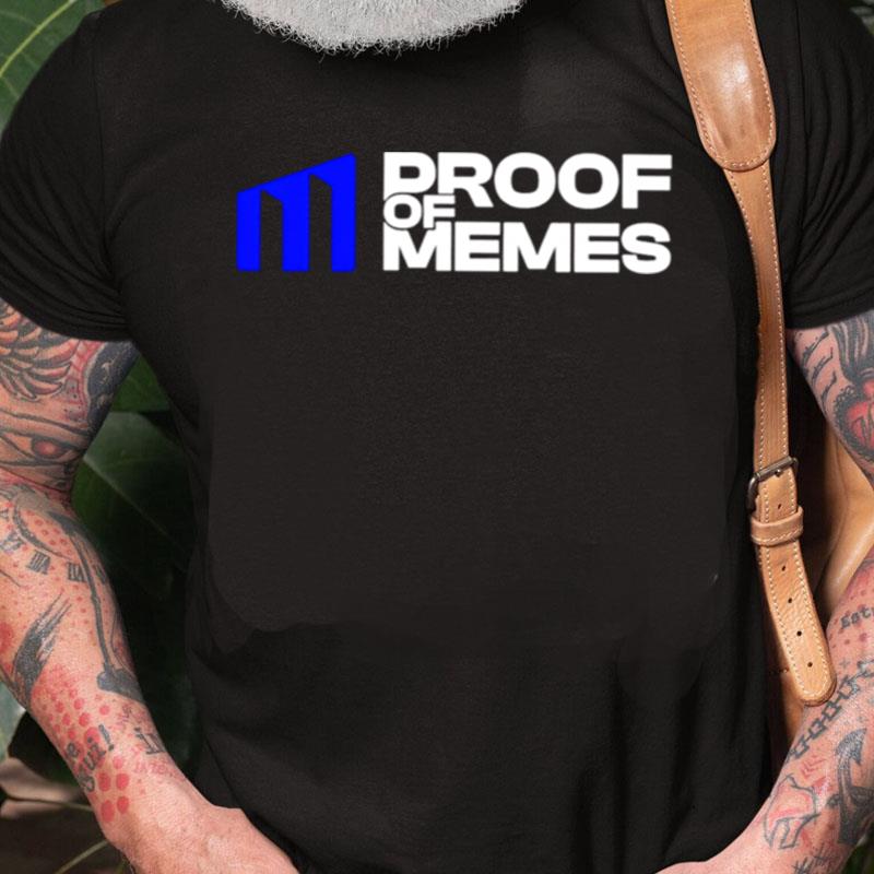 Proof Of Memes Unisex Shirts