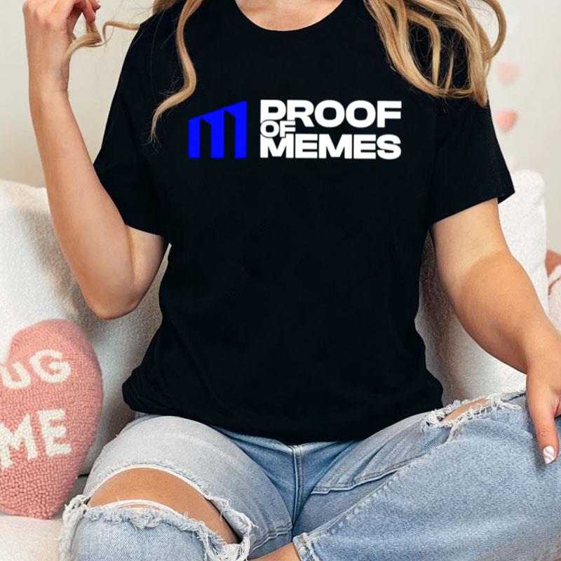 Proof Of Memes Unisex Shirts