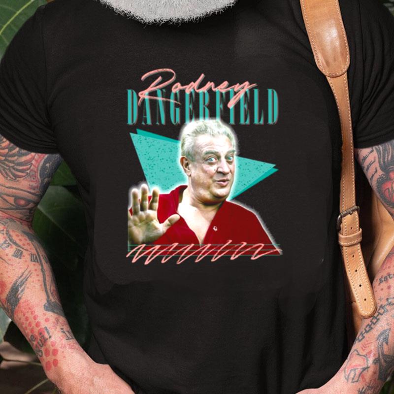 Retro Stand Comedian Rodney Dangerfield Unisex Shirts