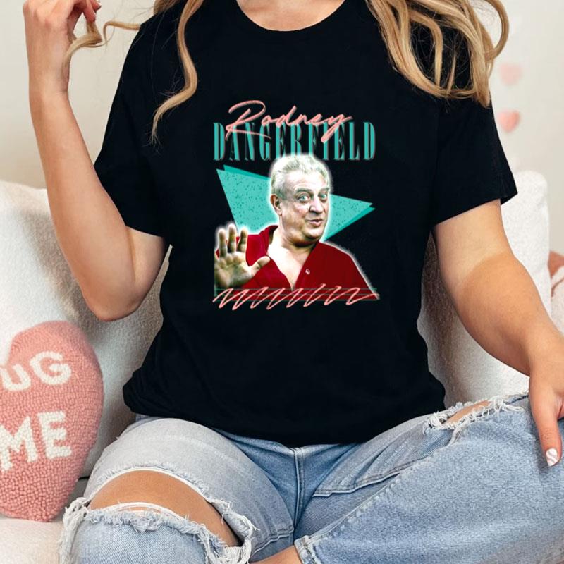 Retro Stand Comedian Rodney Dangerfield Unisex Shirts