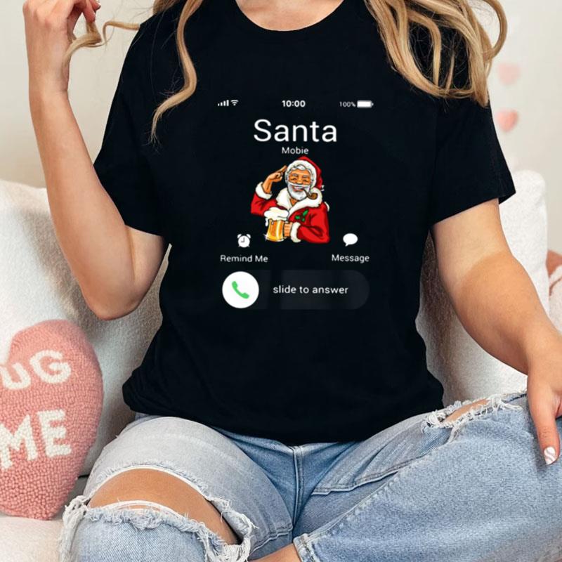 Santa Claus Mobie Remind Me Message Slide To Answer Christmas Unisex Shirts