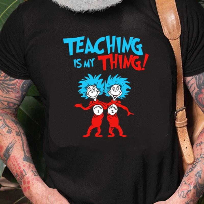 Teaching Is My Thing Reading Day Week Unisex Shirts