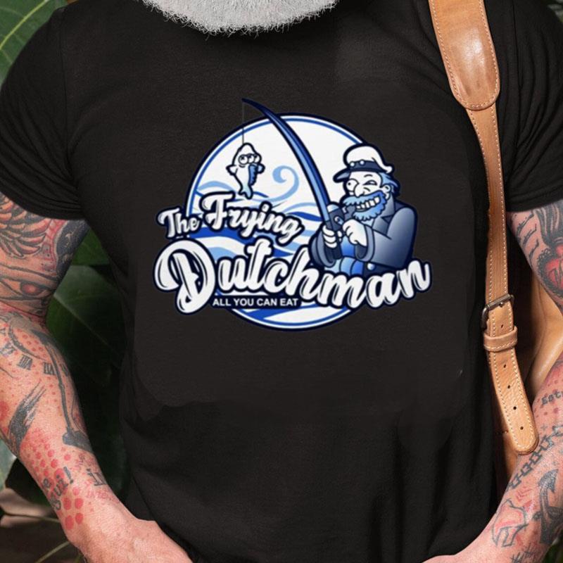 The Frying Dutchman All You Can Ea Unisex Shirts