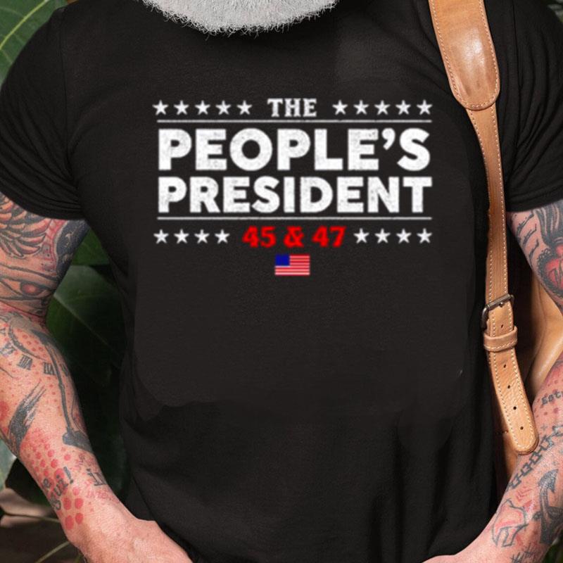 The Peoples President 45 And 47 Unisex Shirts