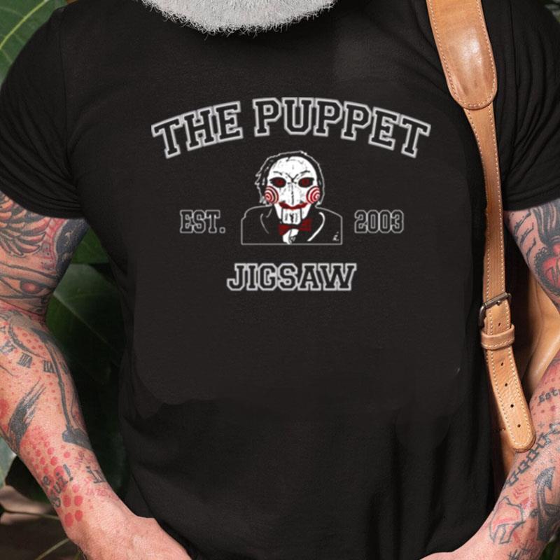 The Puppet Est 2003 Horror Jigsaw Unisex Shirts