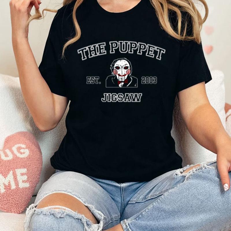 The Puppet Est 2003 Horror Jigsaw Unisex Shirts