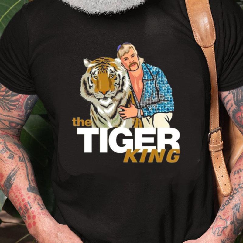 The Tiger King S?t Unisex Shirts