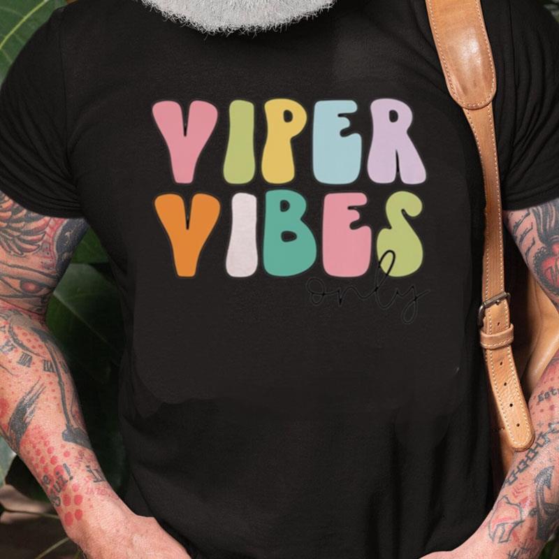 Viper Vibes Only Unisex Shirts